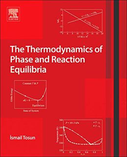 READ KINDLE PDF EBOOK EPUB The Thermodynamics of Phase and Reaction Equilibria by  Ismail Tosun 💌