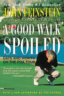 ACCESS EBOOK EPUB KINDLE PDF A Good Walk Spoiled: Days and Nights on the PGA Tour by  John Feinstein
