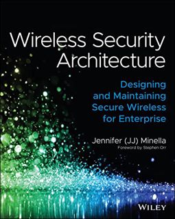 GET [PDF EBOOK EPUB KINDLE] Wireless Security Architecture: Designing and Maintaining Secure Wireles