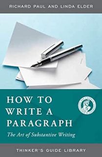 [Get] EPUB KINDLE PDF EBOOK How to Write a Paragraph: The Art of Substantive Writing (Thinker's Guid