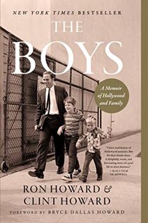 [Access] PDF EBOOK EPUB KINDLE The Boys: A Memoir of Hollywood and Family by  Ron Howard &  Clint Ho
