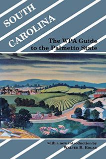 Access [EBOOK EPUB KINDLE PDF] South Carolina: The WPA Guide to the Palmetto State by  Walter B. Edg