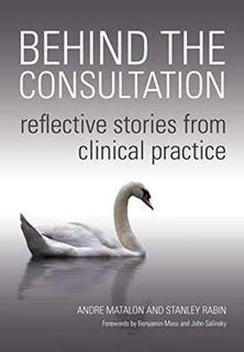 Read KINDLE PDF EBOOK EPUB Behind the Consultation: Reflective Stories from Clinical Practice by  An
