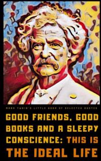 VIEW [KINDLE PDF EBOOK EPUB] Mark Twain's Little Book of Selected Quotes: on Life, Wit, and Wisdom b