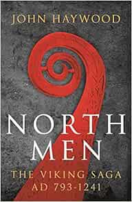 Read EPUB KINDLE PDF EBOOK Northmen: The Viking Saga 793-1241 by John Haywood 💞
