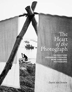 [VIEW] [EBOOK EPUB KINDLE PDF] The Heart of the Photograph: 100 Questions for Making Stronger, More