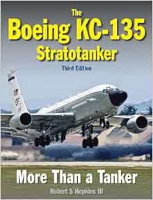 GET EBOOK EPUB KINDLE PDF Boeing KC-135 Stratotanker: More Than A Tanker by Robert S Hopkins  III 📄