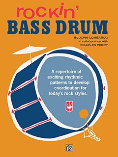 Get EBOOK EPUB KINDLE PDF Rockin' Bass Drum, Bk 1: A Repertoire of Exciting Rhythmic Patterns to Dev