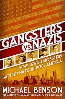 Access [EBOOK EPUB KINDLE PDF] Gangsters vs. Nazis: How Jewish Mobsters Battled Nazis in WW2 Era Ame