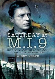 Get KINDLE PDF EBOOK EPUB Saturday at M.I.9: The Classic Account of the WW2 Allied Escape Organisati