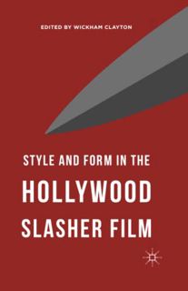 [GET] PDF EBOOK EPUB KINDLE Style and Form in the Hollywood Slasher Film by  Wickham Clayton 📁