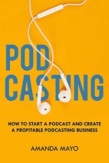 VIEW [EPUB KINDLE PDF EBOOK] Podcasting: How to Start a Podcast and Create a Profitable Podcasting B