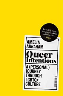 READ [PDF EBOOK EPUB KINDLE] Queer Intentions: A (Personal) Journey Through LGBTQ+ Culture by  Ameli