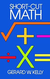 Read [EBOOK EPUB KINDLE PDF] Short-Cut Math (Dover Books on Mathematics) by  Gerard W. Kelly 📙
