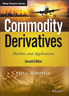VIEW PDF EBOOK EPUB KINDLE Commodity Derivatives: Markets and Applications (The Wiley Finance Series