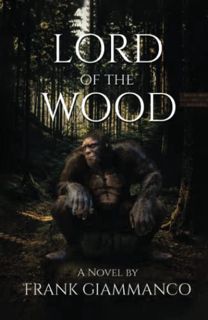 View EPUB KINDLE PDF EBOOK Lord of the Wood by  Frank Giammanco 💜