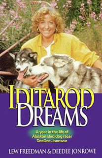 Read [EBOOK EPUB KINDLE PDF] Iditarod Dreams: A Year in the Life of Alaskan Sled Dog Racer DeeDee Jo