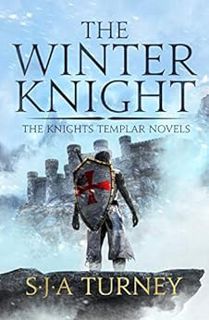ACCESS [EBOOK EPUB KINDLE PDF] The Winter Knight (The Knights Templar Book 4) by S.J.A. Turney 📧
