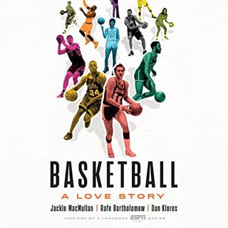 Read KINDLE PDF EBOOK EPUB Basketball: A Love Story by  Jackie MacMullan,Rafe Bartholomew,Dan Klores
