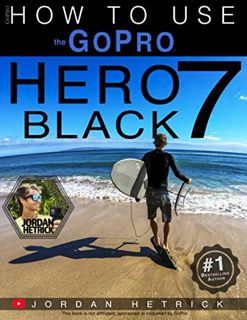View [EBOOK EPUB KINDLE PDF] GoPro: How To Use The GoPro HERO 7 Black by  Jordan Hetrick √
