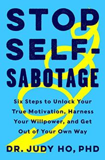 [Get] [EPUB KINDLE PDF EBOOK] Stop Self-Sabotage: Six Steps to Unlock Your True Motivation, Harness