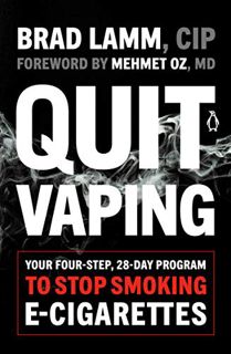 [Access] PDF EBOOK EPUB KINDLE Quit Vaping: Your Four-Step, 28-Day Program to Stop Smoking E-Cigaret