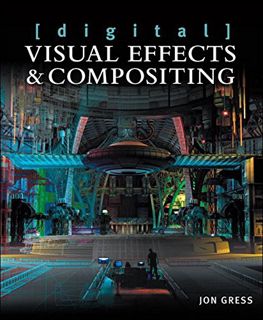 [ACCESS] [EBOOK EPUB KINDLE PDF] [digital] Visual Effects and Compositing by  Gress Jon 📒