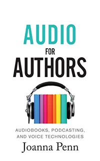 [READ] PDF EBOOK EPUB KINDLE Audio For Authors: Audiobooks, Podcasting, And Voice Technologies (Crea