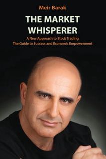Access EPUB KINDLE PDF EBOOK The Market Whisperer: A New Approach to Stock Trading by  Mr. Meir Bara