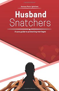 [Read] KINDLE PDF EBOOK EPUB Husband Snatchers: A sure guide to protecting marriages by  Amrasa Pete