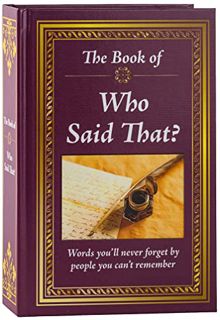 [GET] KINDLE PDF EBOOK EPUB The Book of Who Said That?: Fascinating Stories Behind Famous Quotes by