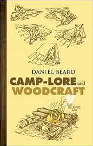 VIEW [PDF EBOOK EPUB KINDLE] Camp-Lore and Woodcraft by Daniel Beard 💔