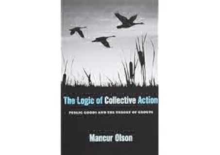 [EPUB/PDF] Download The Logic of Collective Action: Public Goods and the Theory of Groups, With a
