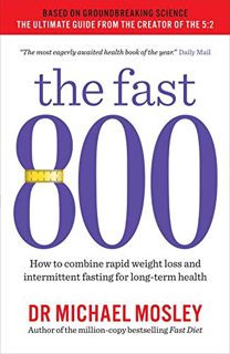 ACCESS PDF EBOOK EPUB KINDLE The Fast 800: How to combine rapid weight loss and intermittent fasting