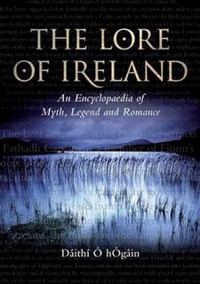 [READ] PDF EBOOK EPUB KINDLE The Lore of Ireland: An Encyclopaedia of Myth, Legend and Romance by  D