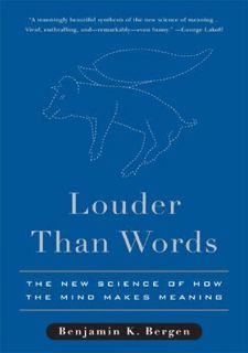 [READ [ebook]] Louder Than Words: The New Science of How the Mind Makes Meaning Full