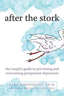 [Read] [KINDLE PDF EBOOK EPUB] After the Stork: The Couple's Guide to Preventing and Overcoming Post