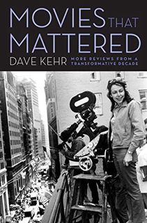 Get EPUB KINDLE PDF EBOOK Movies That Mattered: More Reviews from a Transformative Decade by  Dave K