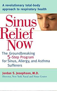 [View] [EPUB KINDLE PDF EBOOK] Sinus Relief Now: The Ground-Breaking 5-Step Program for Sinus, Aller