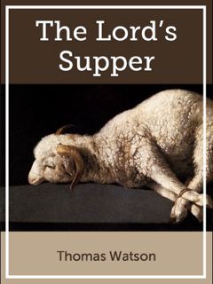 [Read] EBOOK EPUB KINDLE PDF The Lord's Supper by  Thomas Watson 📑