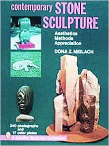 [ACCESS] EPUB KINDLE PDF EBOOK Contemporary Stone Sculpture: Aesthetics Methods Appreciation by Dona