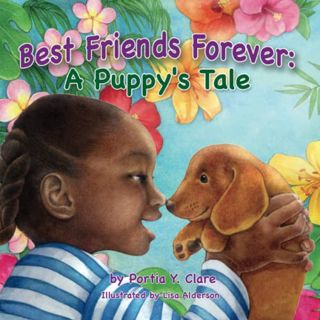 VIEW [EBOOK EPUB KINDLE PDF] Best Friends Forever: A Puppy's Tale by  Portia Y. Clare &  Lisa Alders