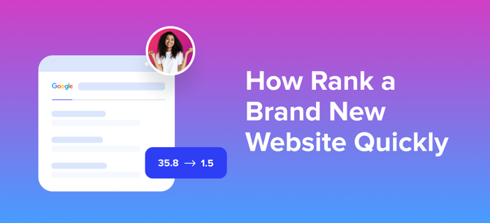 How Can You Rank Your Brand-New Website on Google in a Few Days Quick Wins