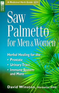 [READ] EBOOK EPUB KINDLE PDF Saw Palmetto for Men & Women: Herbal Healing for the Prostate, Urinary
