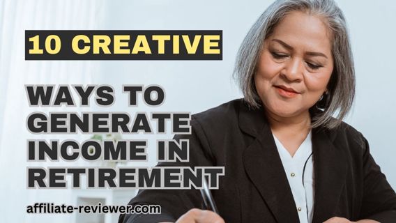 10 Creative Ways to Generate Income in Retirement