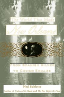 [Access] KINDLE PDF EBOOK EPUB The World That Made New Orleans: From Spanish Silver to Congo Square