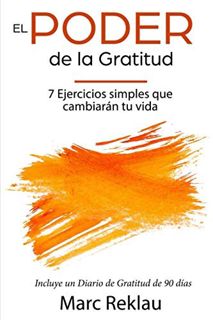 [READ] [KINDLE PDF EBOOK EPUB] El Poder de la Gratitud: 7 Ejercicios Simples que van a cambiar tu vi