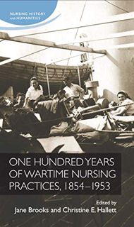 [VIEW] EPUB KINDLE PDF EBOOK One hundred years of wartime nursing practices, 1854–1953 (Nursing Hist