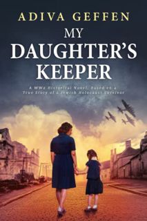 GET EPUB KINDLE PDF EBOOK My Daughter’s Keeper: A WW2 Historical Novel, Based on a True Story of a J