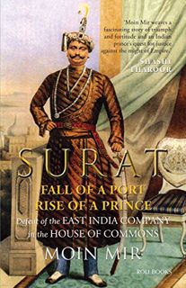 [View] [EBOOK EPUB KINDLE PDF] Surat: Fall of a Port, Rise of a Prince: Defeat of the East India Com